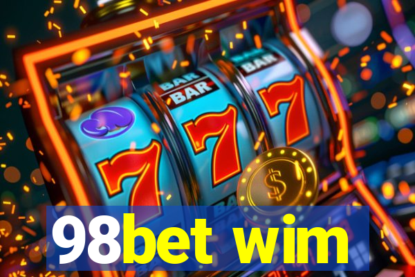 98bet wim